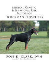 Medical, Genetic & Behavioral Risk Factors of Doberman Pinschers