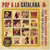 Pop A La Catalana - Jazz, Boss & Groovy Sounds From Catalunya (1963-1971)