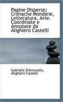 Pagine Disperse; Cronache Mondane, Letteratura, Arte. Coordinate E Annotate Da Alighiero Castelli