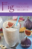 Fig Vegan Smoothie Recipes