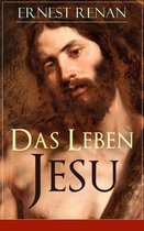 Das Leben Jesu (Vollständige deutsche Ausgabe)