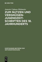 Dortmunder Beitr�ge Zur Zeitungsforschung- Zum Nutzen Und Vergn�gen - Jugendzeitschriften Des 18. Jahrhunderts