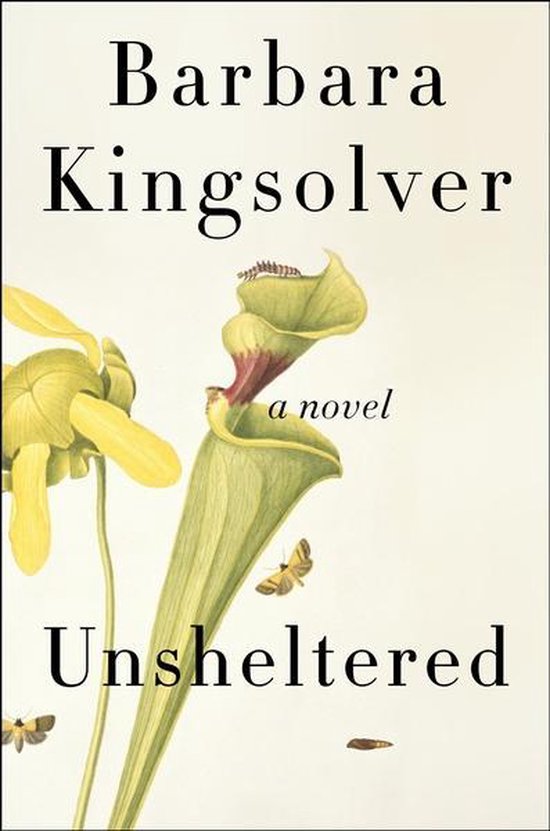Boekomslag met de titel 'Unsheltered' van Barbara Kingsolver. Illustratie van geelgroene vleesetende planten met insecten.