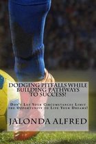 Dodging Pitfalls While Building Pathways to Success!