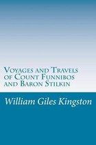 Voyages and Travels of Count Funnibos and Baron Stilkin