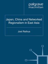 Critical Studies of the Asia-Pacific - Japan, China and Networked Regionalism in East Asia