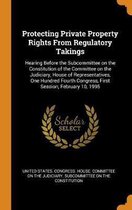 Protecting Private Property Rights from Regulatory Takings