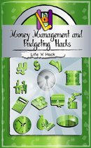 Life 'n' Hack - Money Management and Budgeting Hacks: 15 Simple Practical Hacks to Manage, Budget and Save Money