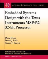 Synthesis Lectures on Digital Circuits and Systems- Embedded Systems Design with the Texas Instruments MSP432 32-bit Processor