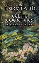 The Fairy-Faith in Celtic Countries