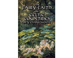 The Fairy-Faith in Celtic Countries