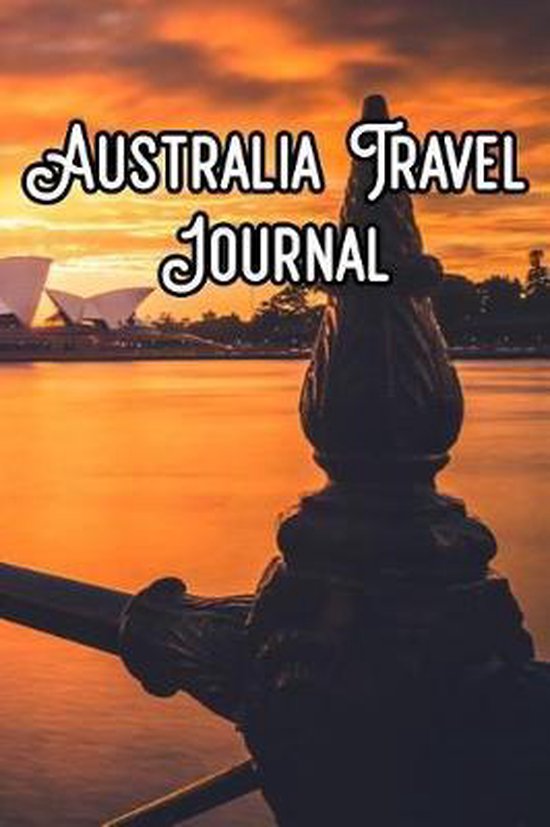 Australia Travel Journal, Australian Trip Notebooks 9781097647446