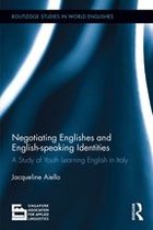 Routledge Studies in World Englishes - Negotiating Englishes and English-speaking Identities