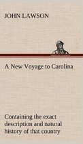 A New Voyage to Carolina, containing the exact description and natural history of that country; together with the present state thereof; and a journal