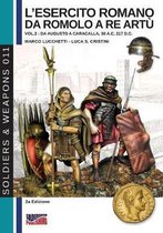 Soldiers&weapons- L'esercito romano da Romolo a re Artù - Vol. 2