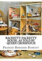 Racketty-Packetty House, as Told by Queen Crosspatch