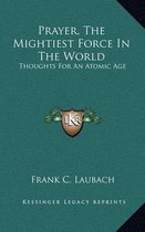 Boek met de titel 'Prayer, The Mightiest Force In The World' door Frank C. Laubach.