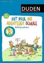 Mit Paul ins Abenteuer Schule - Richtig rechnen - 2. Klasse