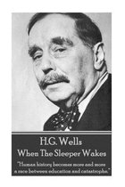 H.G. Wells - When the Sleeper Wakes