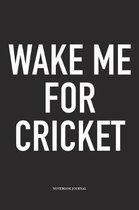 Wake Me for Cricket