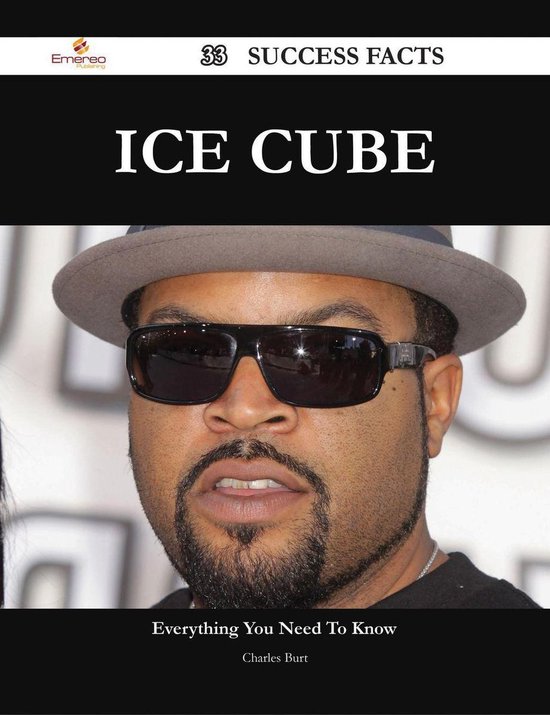 Ice Cube 33 Success Facts - Everything you need to know about Ice Cube