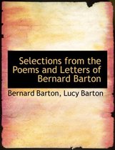 Selections from the Poems and Letters of Bernard Barton
