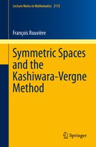 Lecture Notes in Mathematics 2115 - Symmetric Spaces and the Kashiwara-Vergne Method