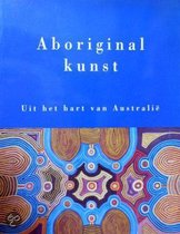 Aboriginal kunst:uit hart australie