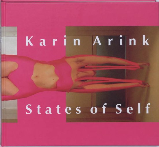 Cover van het boek 'Karin Arink - States of Self' van W. Sütö en A.  Berk