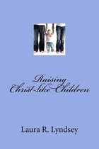 Raising Christ-Like Children