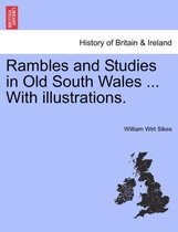 Rambles and Studies in Old South Wales ... with Illustrations.