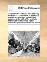 Geography for Youth or a Plain and Easy Introduction to the Science of Geography