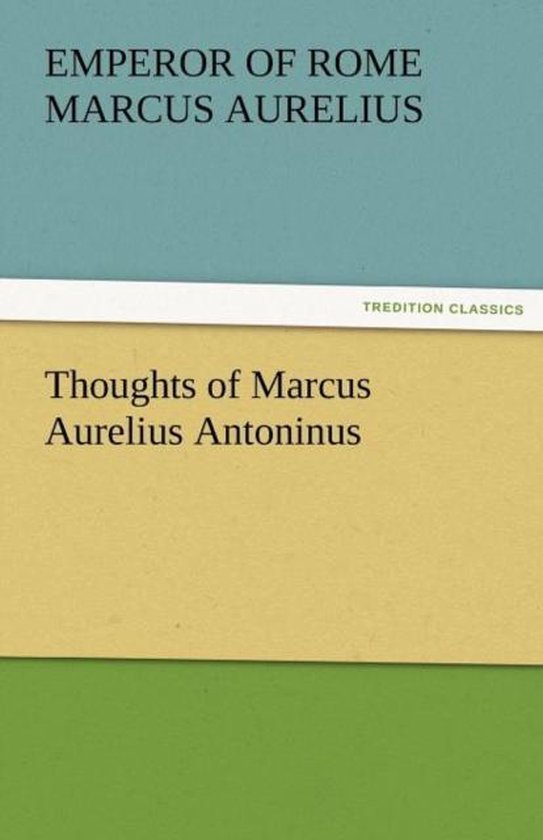 Titre: Empereur de Rome Marc Aurèle, Pensées de Marc Aurèle Antonin.