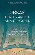 The New Urban Atlantic - Urban Identity and the Atlantic World