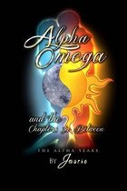 Alpha, Omega and the Chapters in Between: The Alpha Years