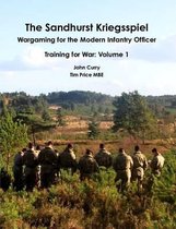 The Sandhurst Kriegsspiel Wargaming for the Modern Infantry Officer Training for War