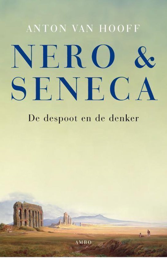 Boek 'Nero & Seneca' van Anton van Hooff. De cover toont ruïnes van een oud gebouw op een heuvelachtig landschap onder een lichte hemel.