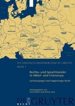 Ius Saxonico-Maideburgense in Oriente- Rechts- Und Sprachtransfer in Mittel- Und Osteuropa. Sachsenspiegel Und Magdeburger Recht