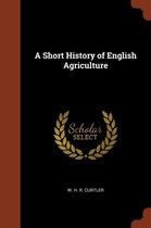 A Short History of English Agriculture