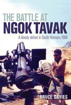 The Battle at Ngok Tavak: A Bloody Defeat in South Vietnam, 1968