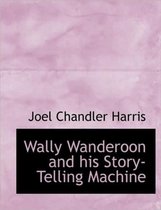 Wally Wanderoon and His Story-Telling Machine