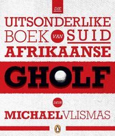 Die uitsonderlike boek van Suid-Afrikaanse gholf