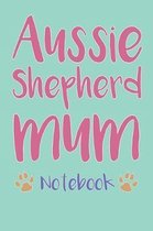 Australian Shepherd Mum Composition Notebook of Aussie Dog Mum Journal
