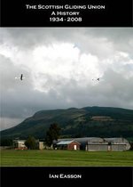 The Scottish Gliding Union - a History 1934 - 2008