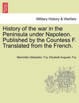 History of the War in the Peninsula Under Napoleon. Published by the Countess F. Translated from the French. Vol. I