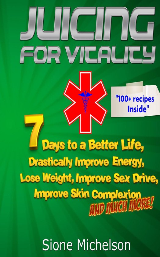 Juicing for Vitality: 7 Days to a Better Life, Drastically I ... - cover