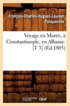 Voyage En Moree, a Constantinople, En Albanie. [t 3] (Ed.1805)