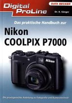 Digital ProLine Das praktische Handbuch zur Nikon P7000