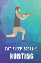 Eat Sleep Breathe Hunting