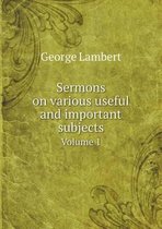 Sermons on various useful and important subjects Volume 1